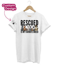 Load image into Gallery viewer, Rescued Is My Favorite Breed Custom T-Shirt