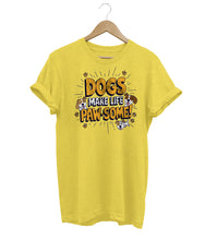 Load image into Gallery viewer, Dogs Make Life Pawsome