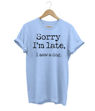 Load image into Gallery viewer, Sorry I'm Late