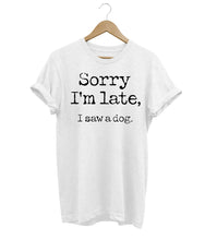 Load image into Gallery viewer, Sorry I'm Late